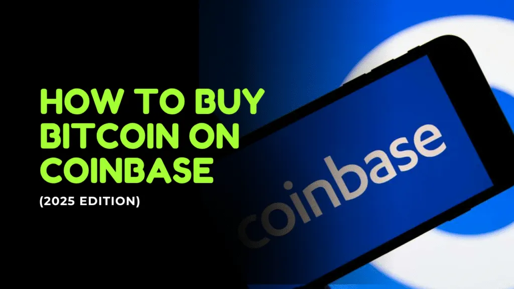 How to Buy Bitcoin on Coinbase (2025 Edition)